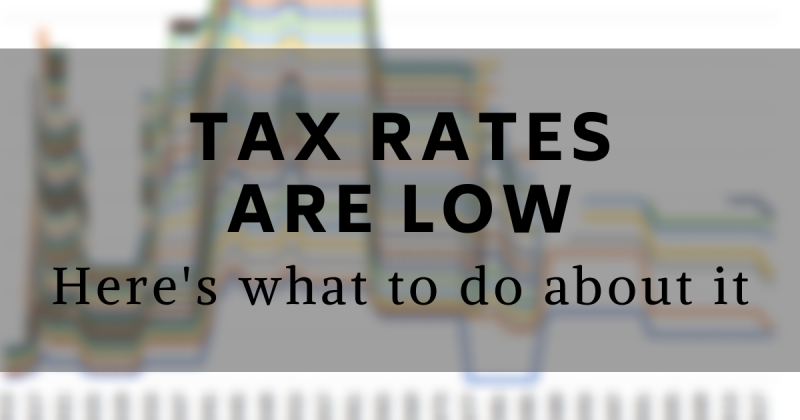 Low Tax Rates and What to Do - Strategence Capital